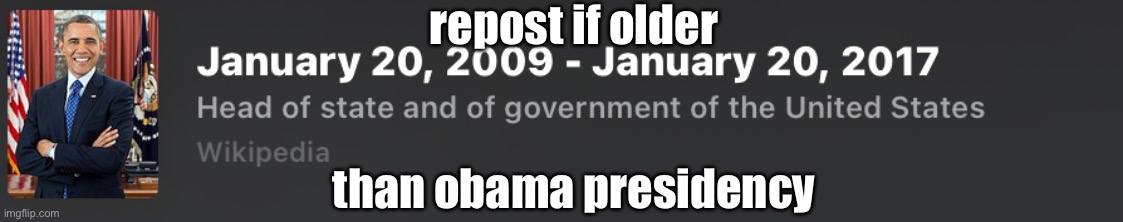 haha | repost if older; than obama presidency | made w/ Imgflip meme maker