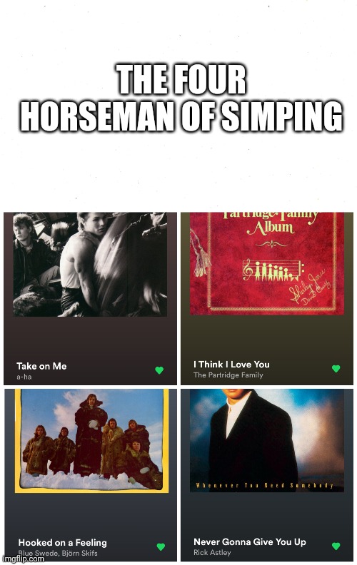The four horseman of simping | THE FOUR HORSEMAN OF SIMPING | image tagged in simps | made w/ Imgflip meme maker
