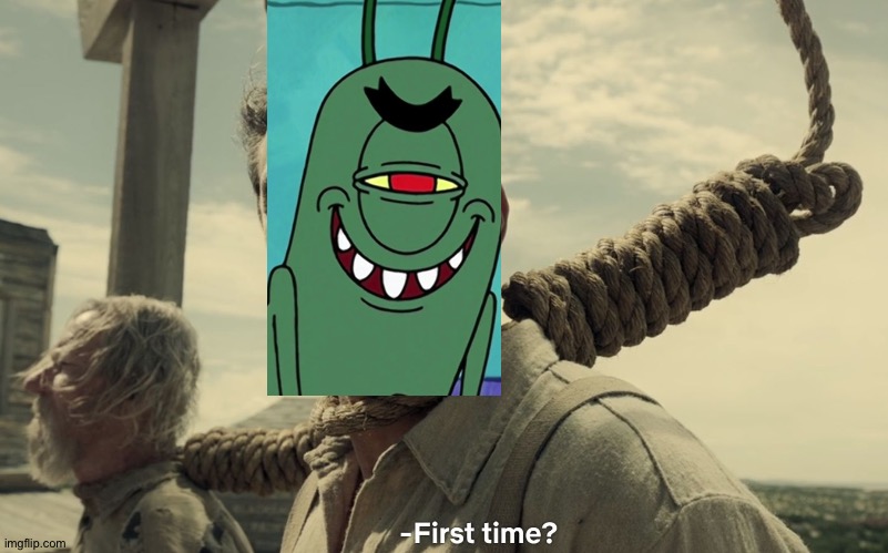 first time | image tagged in first time | made w/ Imgflip meme maker