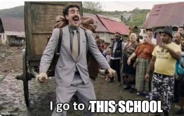 i go to america | THIS SCHOOL | image tagged in i go to america | made w/ Imgflip meme maker