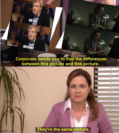 They're The Same Picture Meme | image tagged in memes,they're the same picture | made w/ Imgflip meme maker