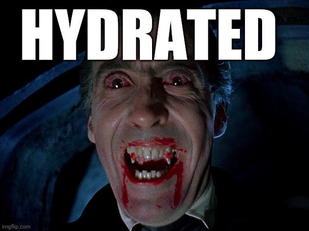 vampire | HYDRATED | image tagged in vampire | made w/ Imgflip meme maker