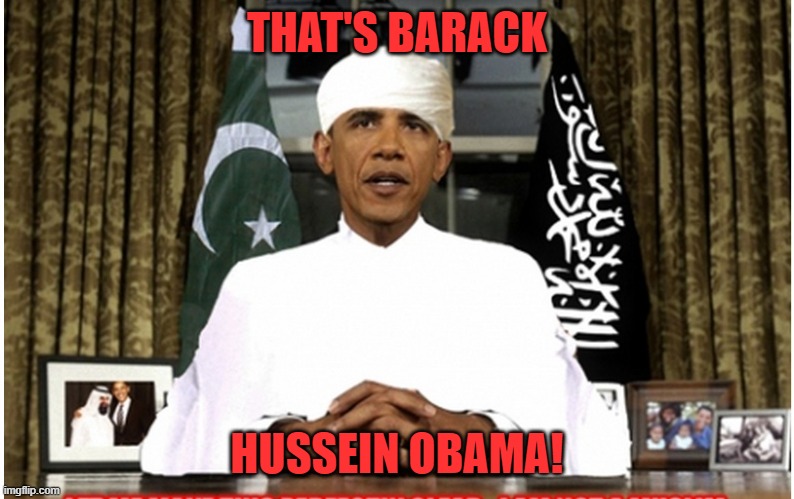 Obama Muslim | THAT'S BARACK HUSSEIN OBAMA! | image tagged in obama muslim | made w/ Imgflip meme maker