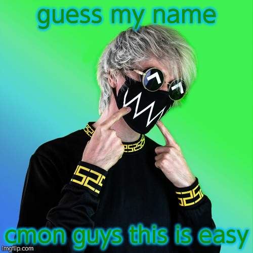 and no, my name isnt Fukase- | guess my name; cmon guys this is easy | image tagged in tokyo machine | made w/ Imgflip meme maker