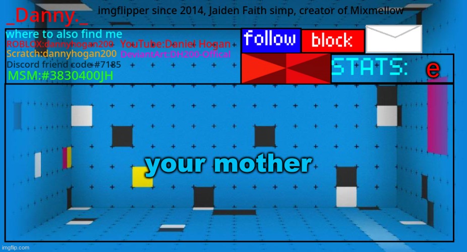 _Danny._ new announcement template | e; your mother | image tagged in _danny _ new announcement template | made w/ Imgflip meme maker