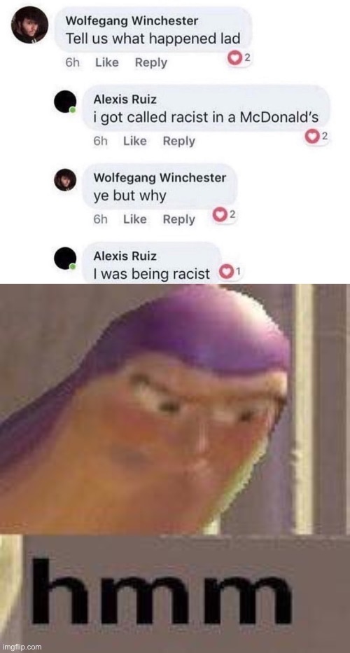 Racism isn’t funny, unless it is | image tagged in buzz lightyear hmm,funny,buzz lightyear,funny memes,memes,dark humor | made w/ Imgflip meme maker