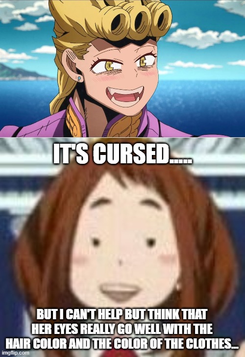 IT'S CURSED..... BUT I CAN'T HELP BUT THINK THAT HER EYES REALLY GO WELL WITH THE HAIR COLOR AND THE COLOR OF THE CLOTHES... | made w/ Imgflip meme maker