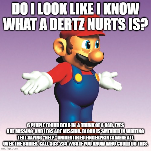 Mario shrugging, he doesn't know! | image tagged in wholesome,fun,funny,cute,funny meme,lol | made w/ Imgflip meme maker