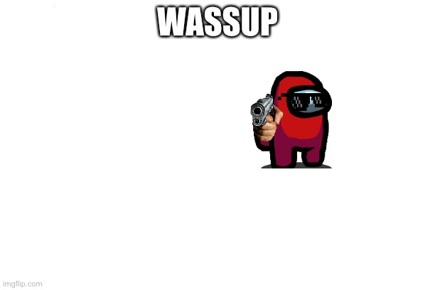Free | WASSUP | image tagged in free | made w/ Imgflip meme maker