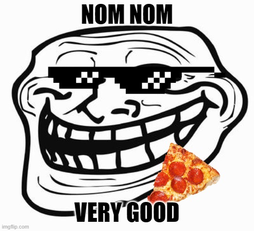 good pizza | NOM NOM; VERY GOOD | image tagged in pizza | made w/ Imgflip meme maker