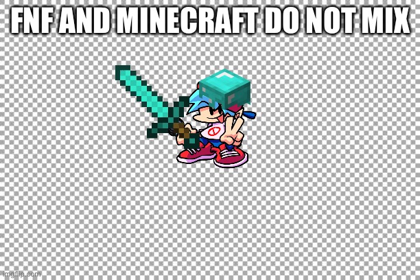 Free | FNF AND MINECRAFT DO NOT MIX | image tagged in free | made w/ Imgflip meme maker