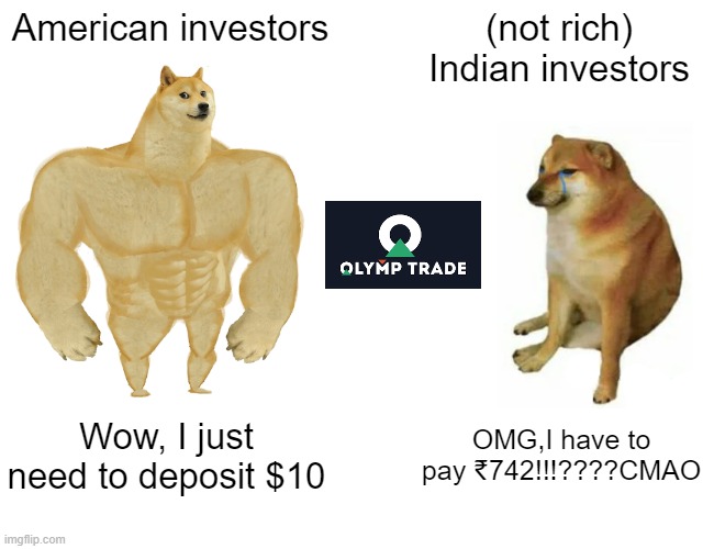 USD 10 =INR 742, what an inconvenience | American investors; (not rich) Indian investors; Wow, I just need to deposit $10; OMG,I have to pay ₹742!!!????CMAO | image tagged in memes,buff doge vs cheems,india,indian | made w/ Imgflip meme maker