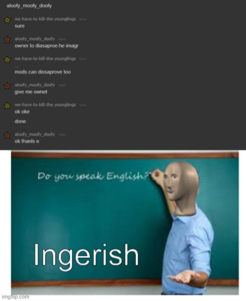 image tagged in mememan ingerish | made w/ Imgflip meme maker