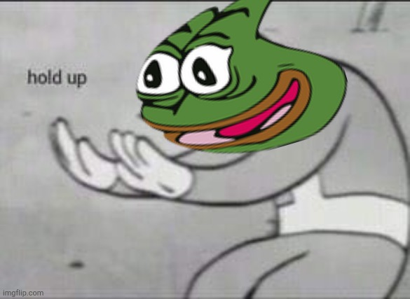 Pepe hold up | image tagged in fallout hold up,pepe,pepe party,vote pepe,crossover templates,meme | made w/ Imgflip meme maker