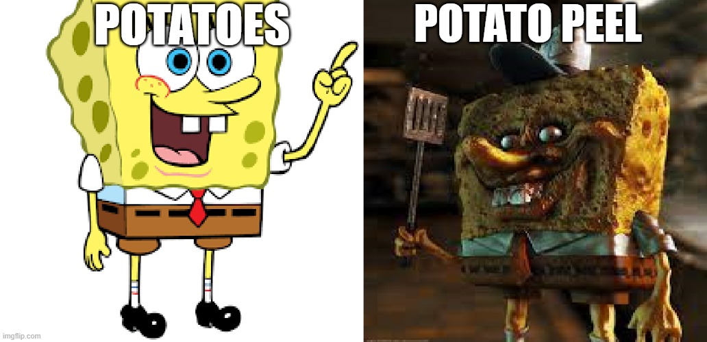 Carving potatoes | POTATOES; POTATO PEEL | image tagged in normal and creepy spongebob | made w/ Imgflip meme maker