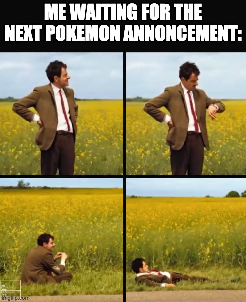 Mr bean waiting | ME WAITING FOR THE NEXT POKEMON ANNONCEMENT: | image tagged in mr bean waiting | made w/ Imgflip meme maker