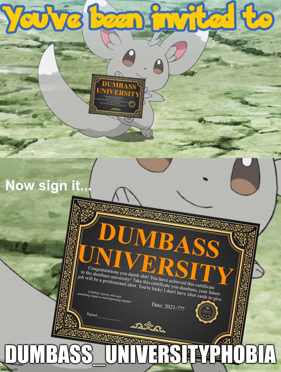 You've been invited to dumbass university | DUMBASS_UNIVERSITYPHOBIA | image tagged in you've been invited to dumbass university,steal the template,idc,its free real estate | made w/ Imgflip meme maker
