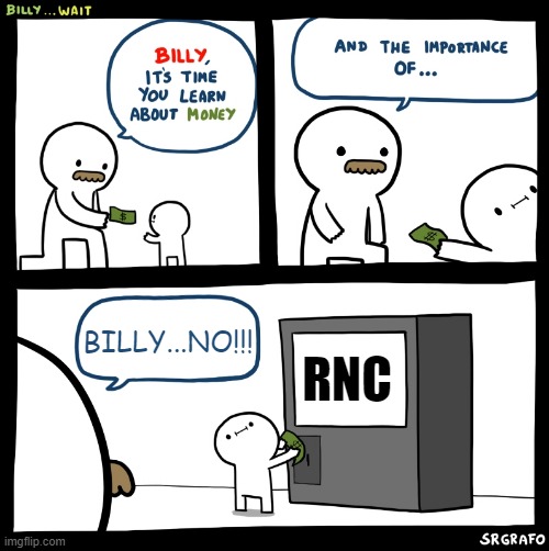 RNC | RNC; BILLY...NO!!! | image tagged in billy no | made w/ Imgflip meme maker