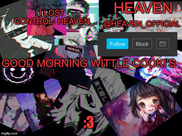 Chicks~ | GOOD MORNING WITTLE COOKI’S; :3 | image tagged in cursed heaven | made w/ Imgflip meme maker