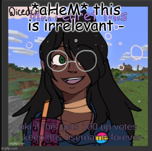 uH sO cAn i cHaNgEE mY nAmE | *aHeM* this is irrelevant - | made w/ Imgflip meme maker