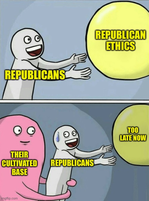 They like to yell America first, but do everything they can to prolong a pandemic for political gain | REPUBLICAN ETHICS; REPUBLICANS; TOO LATE NOW; THEIR CULTIVATED BASE; REPUBLICANS | image tagged in memes,running away balloon | made w/ Imgflip meme maker