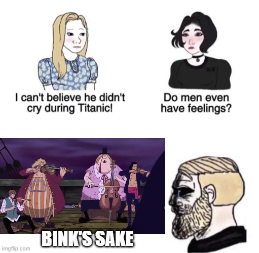 Bink's Sake | BINK'S SAKE | image tagged in chad crying,anime,one piece | made w/ Imgflip meme maker