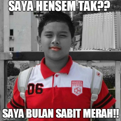 SAYA HENSEM TAK?? SAYA BULAN SABIT MERAH!! | made w/ Imgflip meme maker