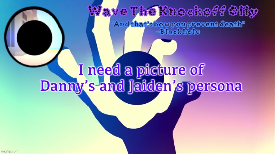 U | I need a picture of Danny’s and Jaiden’s persona | image tagged in u | made w/ Imgflip meme maker