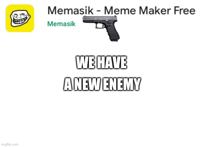 ALERT | WE HAVE; A NEW ENEMY | image tagged in memes,blank transparent square,omg | made w/ Imgflip meme maker