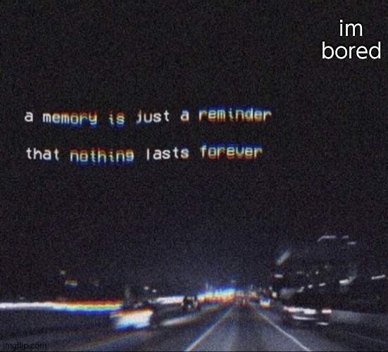 ughhh | im bored | image tagged in painful memories | made w/ Imgflip meme maker