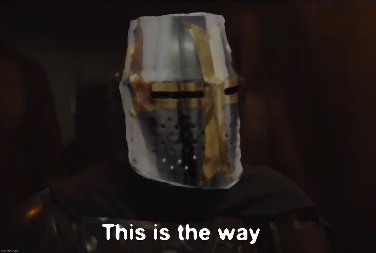 Crusader this is the way | image tagged in crusader this is the way,the mandalorian,mandalorian,this is the way,crusader,helmet | made w/ Imgflip meme maker