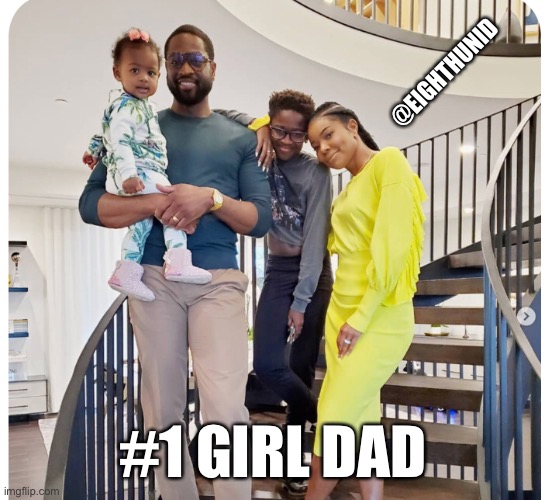 Funny | @EIGHTHUNID; #1 GIRL DAD | image tagged in funny | made w/ Imgflip meme maker