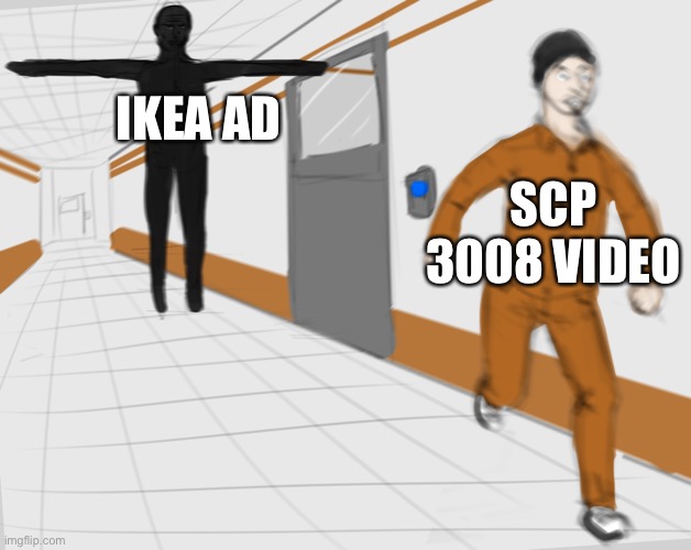 SCP Tpose | SCP 3008 VIDEO IKEA AD | image tagged in scp tpose | made w/ Imgflip meme maker