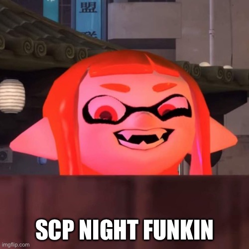 Did you say woomy? | SCP NIGHT FUNKIN | image tagged in did you say woomy | made w/ Imgflip meme maker