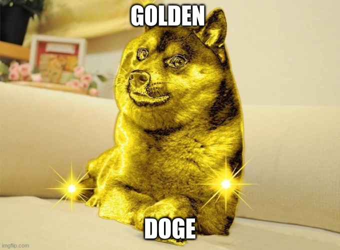 Golden Doge | GOLDEN; DOGE | image tagged in golden doge | made w/ Imgflip meme maker