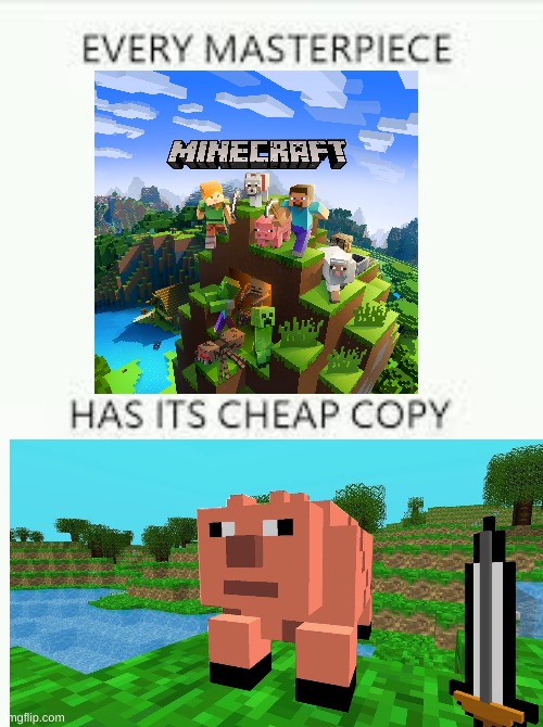 Knockoff version of Minecraft | image tagged in every masterpiece has its cheap copy,minecraft,knockoff,memes,games | made w/ Imgflip meme maker