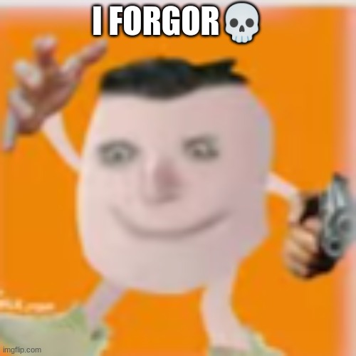 i rember ? | I FORGOR💀 | image tagged in cursed devoun | made w/ Imgflip meme maker