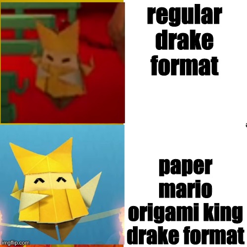 Paper Mario Olivia Drake Meme | regular drake format; paper mario origami king drake format | image tagged in paper mario olivia drake meme | made w/ Imgflip meme maker