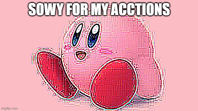 SOWY FOR MY ACCTIONS | made w/ Imgflip meme maker