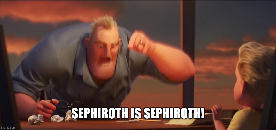 math is math | SEPHIROTH IS SEPHIROTH! | image tagged in math is math | made w/ Imgflip meme maker