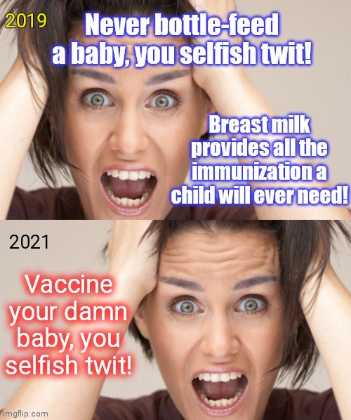 Forever hysterical liberal feminist mom | 2019; 2021 | image tagged in liberal hypocrisy,triggered feminist,breastfeeding nazis,vaccine cult,political humor | made w/ Imgflip meme maker