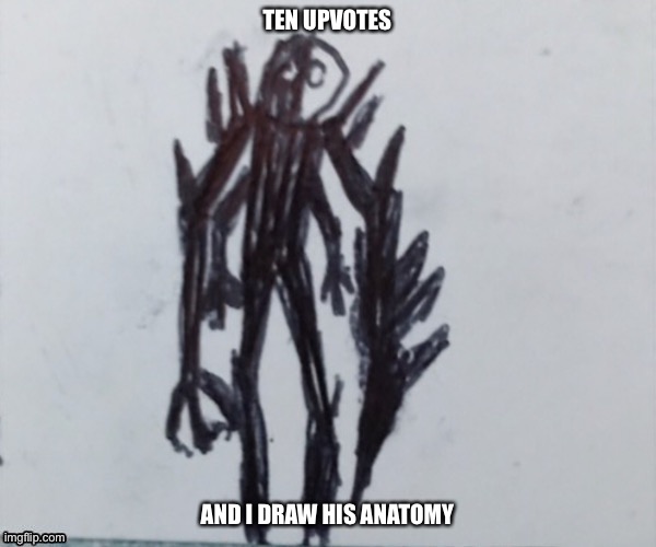 The anatomy of nemesis is weird | TEN UPVOTES; AND I DRAW HIS ANATOMY | image tagged in nemesis | made w/ Imgflip meme maker