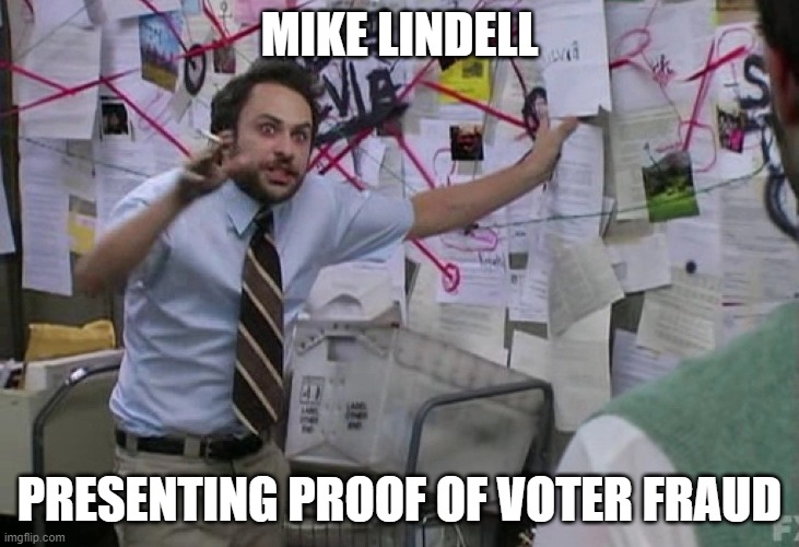 mike lindell presenting proof of voter fraud | MIKE LINDELL; PRESENTING PROOF OF VOTER FRAUD | image tagged in mike lindell presenting proof of voter fraud | made w/ Imgflip meme maker