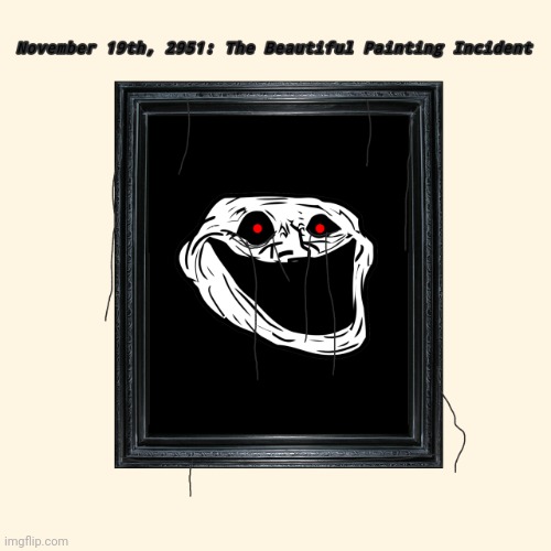 Beautiful Painting Incident | image tagged in beautiful painting incident | made w/ Imgflip meme maker