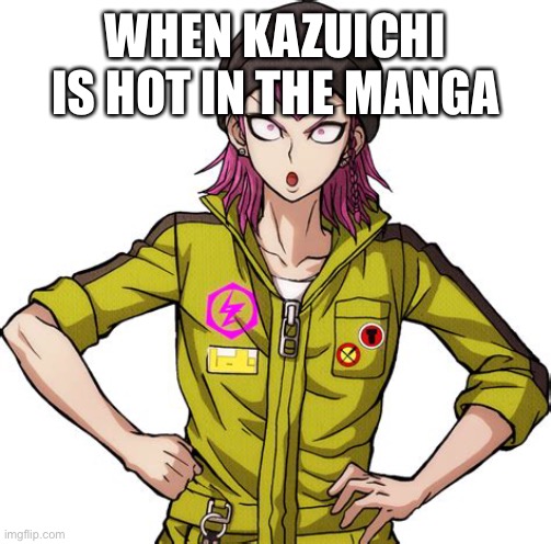 Kazuichi Souda Oof | WHEN KAZUICHI IS HOT IN THE MANGA | image tagged in kazuichi souda oof | made w/ Imgflip meme maker