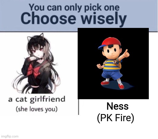 Choose wisely |  Ness; (PK Fire) | image tagged in choose wisely | made w/ Imgflip meme maker