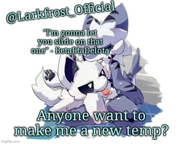 Larkfrost_Official Squid dog x Tiger shark Announcement Template | Anyone want to make me a new temp? | image tagged in larkfrost_official squid dog x tiger shark announcement template | made w/ Imgflip meme maker