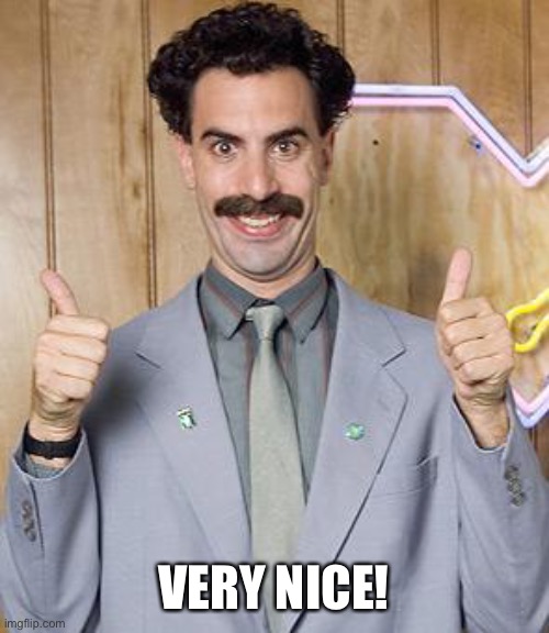 borat | VERY NICE! | image tagged in borat | made w/ Imgflip meme maker