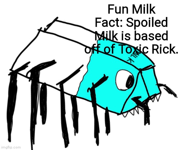 Spooder Milk | Fun Milk Fact: Spoiled Milk is based off of Toxic Rick. | image tagged in spooder milk | made w/ Imgflip meme maker