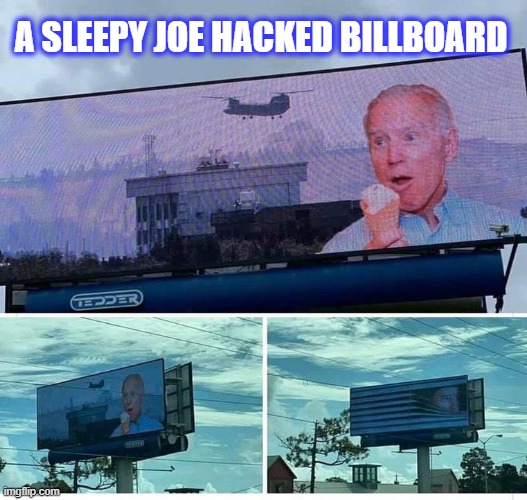 A SLEEPY JOE HACKED BILLBOARD | made w/ Imgflip meme maker